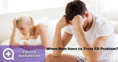 When Men have to treat erectile dysfunction?