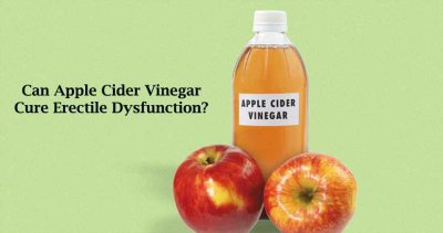 Can Apple Cider Vinegar Cure Erectile Dysfunction?
